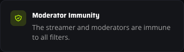 Moderator Immunity callout: the streamer and moderators are immune to all filters.